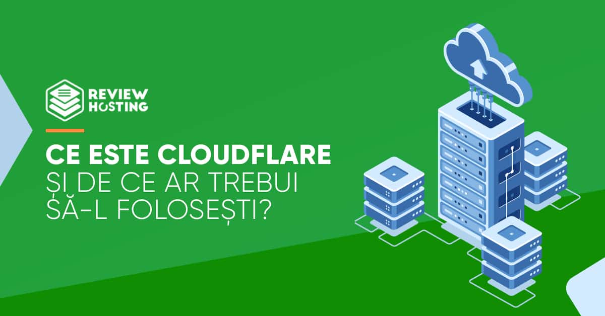 Ce este Cloudflare si de ce ar trebui sa-l folosesti