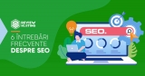 6 întrebări frecvente despre SEO