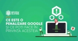 Ce este o penalizare Google și ce poți face în privința acesteia