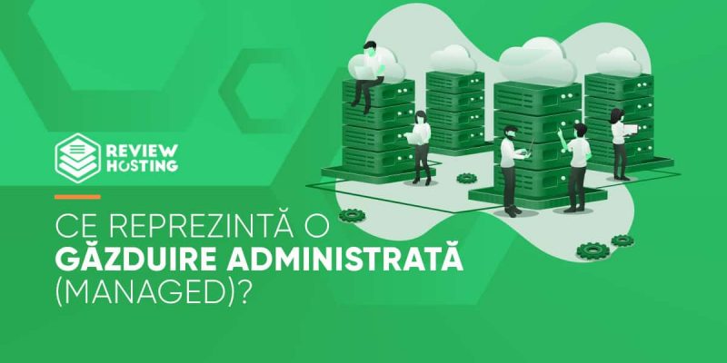 Ce reprezintă o găzduire administrată (managed)?