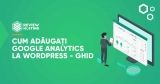 Cum adăugați Google Analytics la WordPress – Ghid