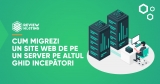 Cum migrezi un site web de pe un server pe altul ghid incepători