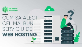 Cum sa alegi cel mai bun serviciu de web hosting