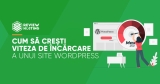 Cum să crești viteza de încărcare a unui site WordPress