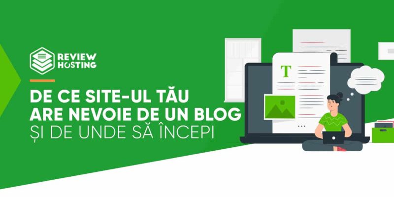 De ce site-ul tău are nevoie de un blog și de unde să începi